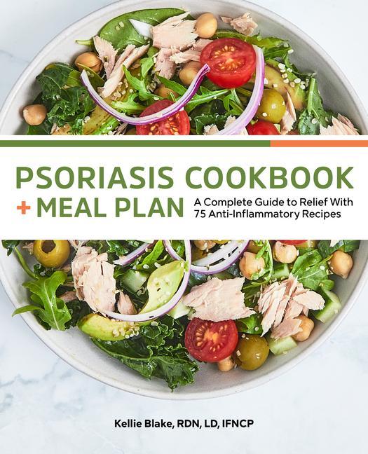Книга Psoriasis Cookbook + Meal Plan: A Complete Guide to Relief with 75 Anti-Inflammatory Recipes 