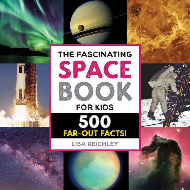 Carte The Fascinating Space Book for Kids: 500 Far-Out Facts! 