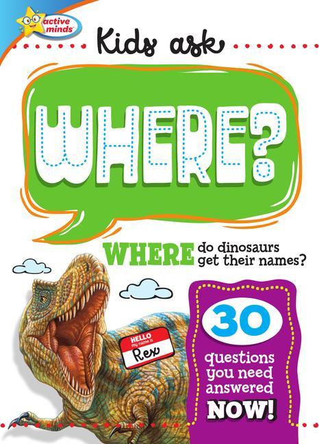 Buch Kids Ask Where Do Dinosaurs Get Their Names? 