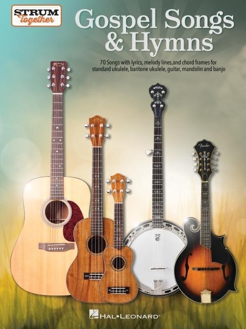 Libro Gospel Songs & Hymns - Strum Together: 70 Songs with Lyrics, Melody Lines, and Chord Frames for Standard Ukulele, Baritone Ukulele, Guitar, Mandolin, Hal Leonard Corp