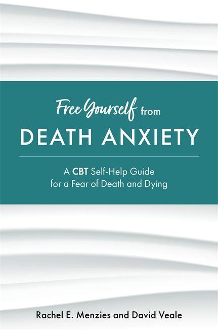 Book Free Yourself from Death Anxiety David Veale