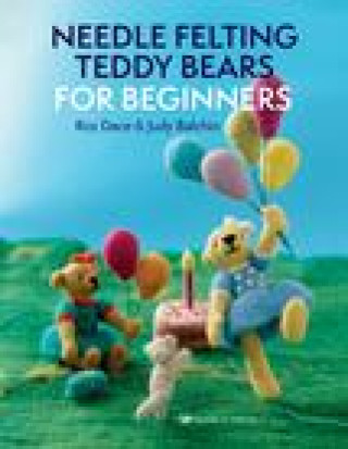 Kniha Needle Felting Teddy Bears for Beginners Judy Balchin