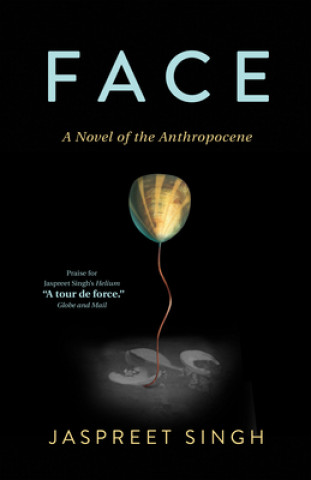 Knjiga Face: A Novel of the Anthropocene Jaspreet Singh