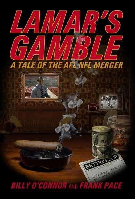 Книга Lamar's Gamble: A Tale of the Afl NFL Merger Frank Pace