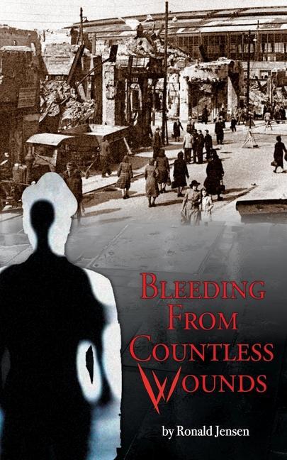 Boek Bleeding from Countless Wounds Ronald Jensen