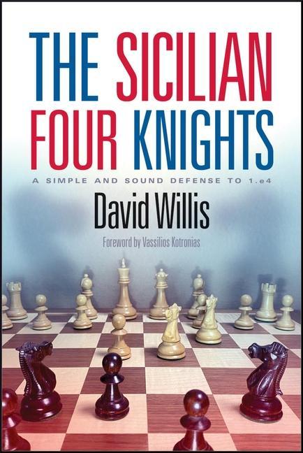 Könyv The Sicilian Four Knights: A Simple and Sound Defense to 1.E4 Vassilios Kotronias