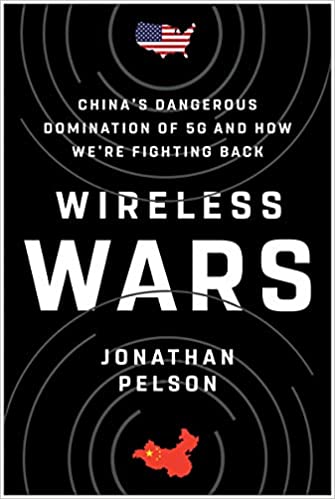 Könyv Wireless Wars: China's Dangerous Domination of 5g and How We're Fighting Back Jonathan Pelson