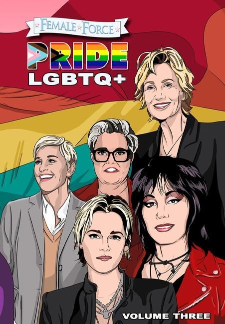 Könyv Female Force: Pride LGBTQ+: Ellen DeGeneres, Joan Jett, Kristen Stewart, Jane Lynch and Rosie O'Donnell Kimberly Sherman