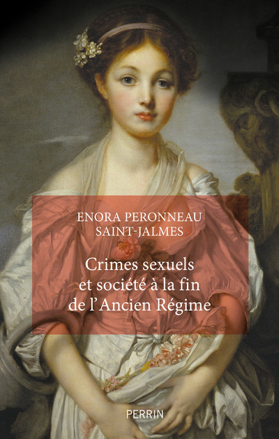 Könyv Crimes sexuels et société à la fin de l'Ancien Régime Enora Peronneau Saint-Jalme