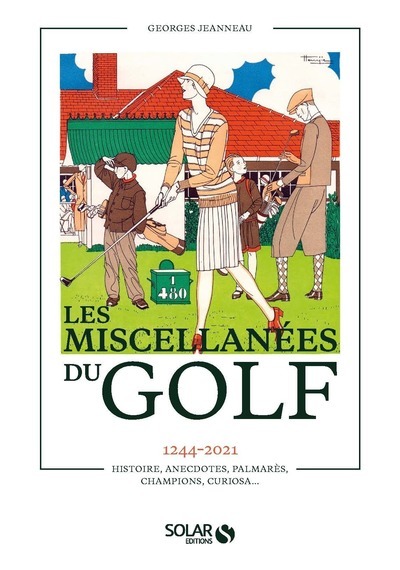 Carte Miscellanées du golf - 1244-2021 Histoire, anecdotes, palmarès, champions, curiosa... Georges Jeannaux
