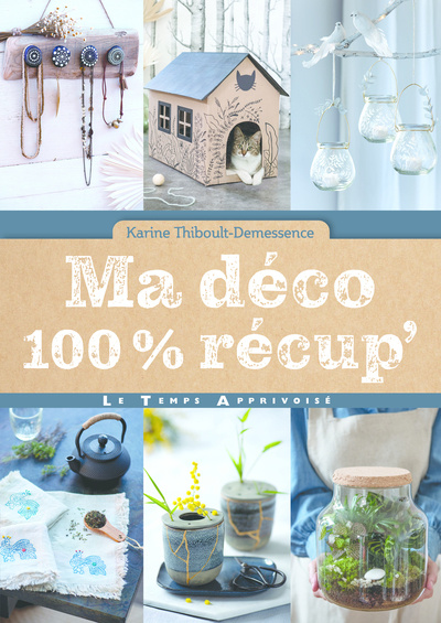 Knjiga Ma déco 100 % récup' Karine Thiboult