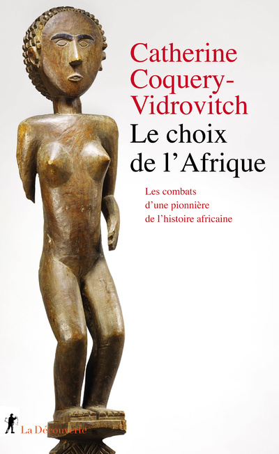 Книга Le choix de l'Afrique - Les combats d'une pionnière de l'histoire africaine Catherine Coquery-Vidrovitch