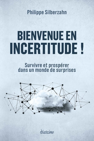 Kniha Bienvenue en incertitude ! - Survivre et prospérer dans un monde de surprises Philippe Silberzahn