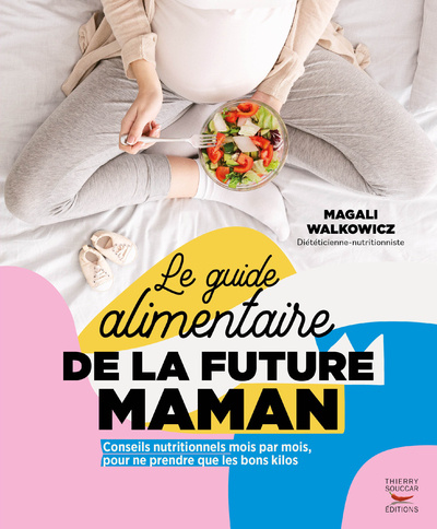 Carte Le Guide alimentaire de la future maman Magali Malkowicz