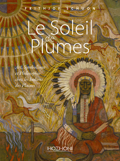 Kniha Le Soleil de Plumes - Art, Symbolisme et Philosophie chez les Indiens des Plaines Frithjof Schuon
