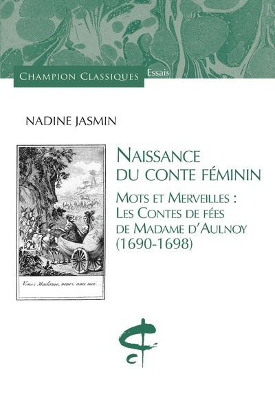 Knjiga Naissance du conte féminin - Mots et merveilles : les contes de fées de Madame d'Aulnoy (1690-1698) Nadine Jasmin