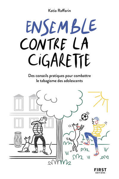 Kniha Ensemble contre la cigarette - Des conseils pour combattre le tabagisme des adolescents Katia Raffarin