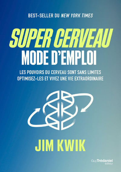 Kniha Super cerveau : mode d'emploi - Les pouvoirs du cerveau sont sans limites, optimisez-les Jim Kwik