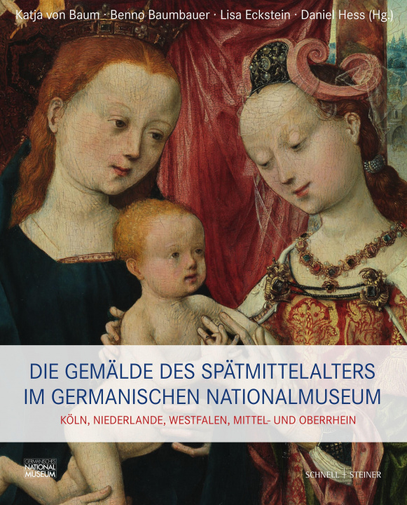 Könyv Die Gemälde des Spätmittelalters im Germanischen Nationalmuseum Benno Baumbauer