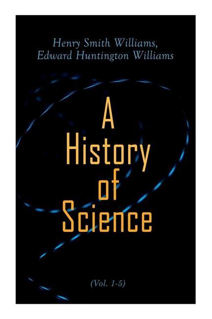 Könyv History of Science (Vol. 1-5) Edward Huntington Williams