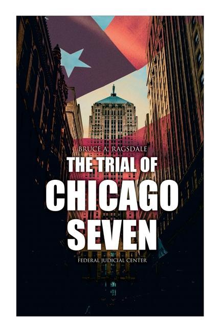 Carte Trial of Chicago Seven Federal Judicial Center