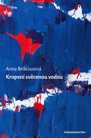 Könyv Kropení svěcenou vodou Anna Brikciusová