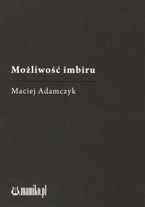 Könyv Możliwość imbiru Maciej Adamczyk