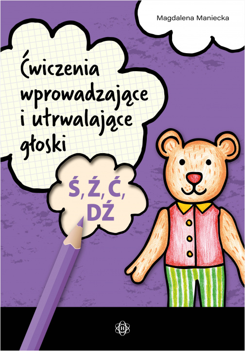 Book Ćwiczenia wprowadzające i utrwalające głoski Ś, Ź, Ć, DŹ Magdalena Maniecka