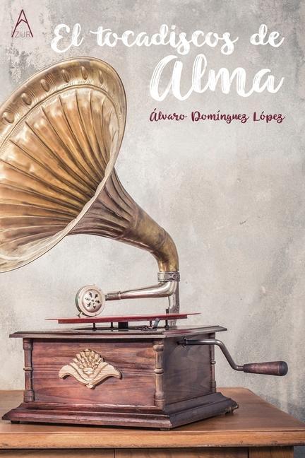 Boek El tocadiscos de Alma Álvaro Domínguez López