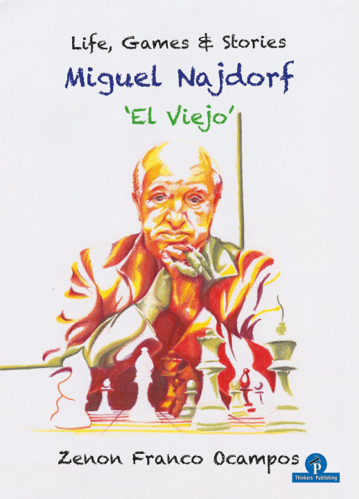 Book Miguel Najdorf - 'El Viejo' - Life, Games and Stories 