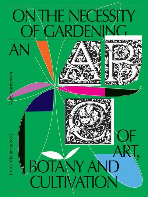 Book On the Necessity of Gardening: An ABC of Art, Botany and Cultivation René de Kam