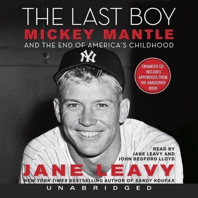 Audio The Last Boy Lib/E: Mickey Mantle and the End of America's Childhood Jane Leavy