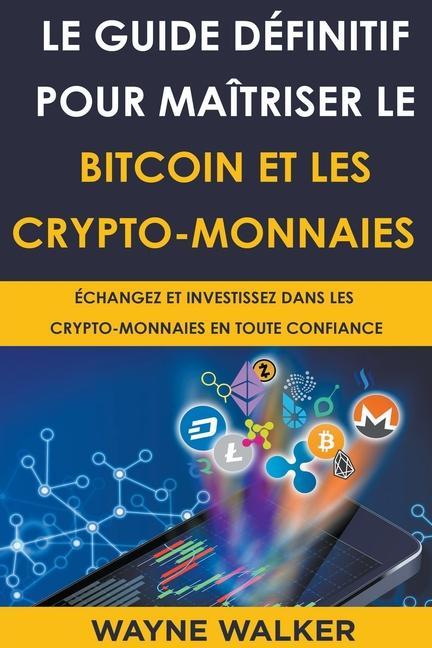 Könyv Guide definitif pour maitriser le bitcoin et les crypto-monnaies 