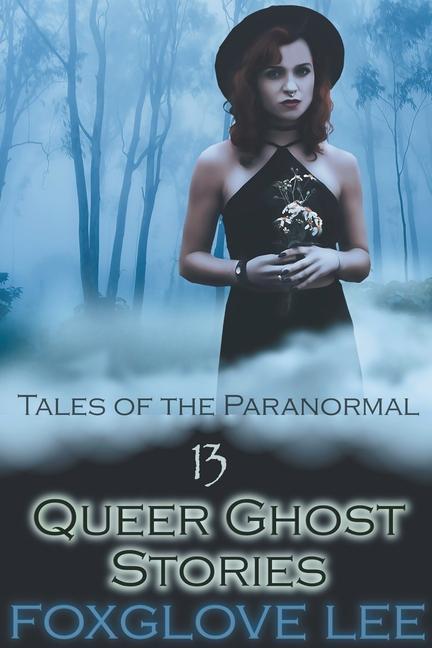 Knjiga 13 Queer Ghost Stories Foxglove Lee