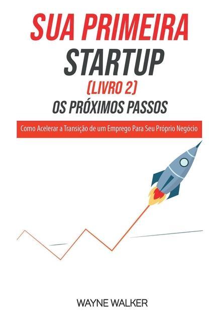 Kniha Sua Primeira Startup (Livro 2) Os Proximos Passos 
