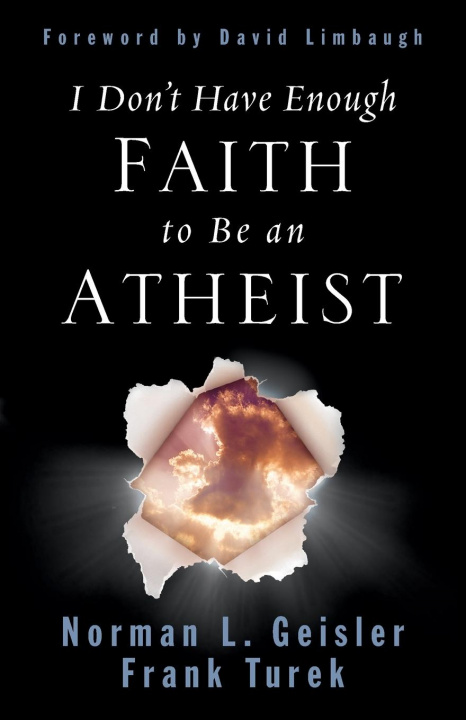 Kniha I Don't Have Enough Faith to Be an Atheist Frank Turek