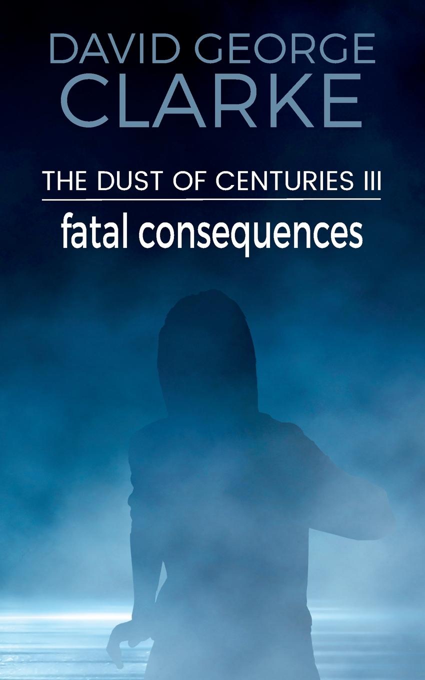 Libro Fatal Consequences David George Clarke