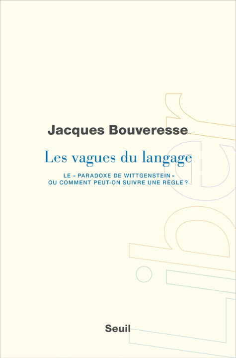 Kniha "Les Vagues du langage. Le ""paradoxe de Wittgenstein"" ou comment peut-on suivre une règle ?" Jacques Bouveresse