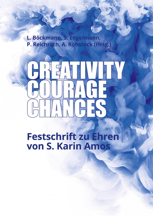 Kniha Creativity, Courage, Chances Anne Rohstock