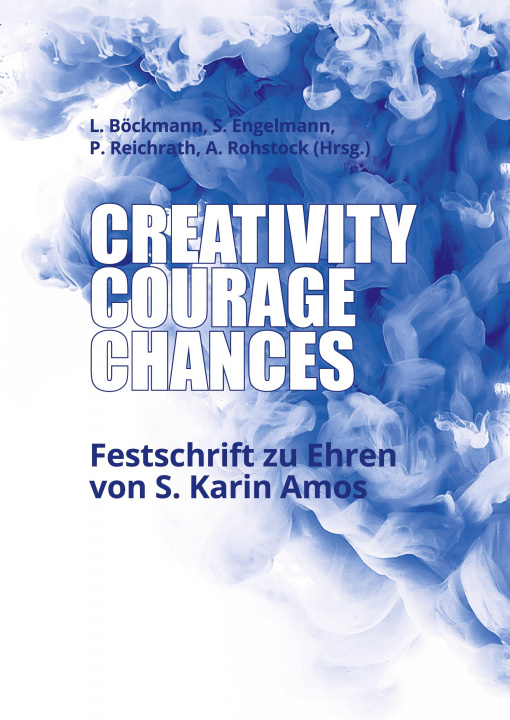 Knjiga Creativity, Courage, Chances Anne Rohstock