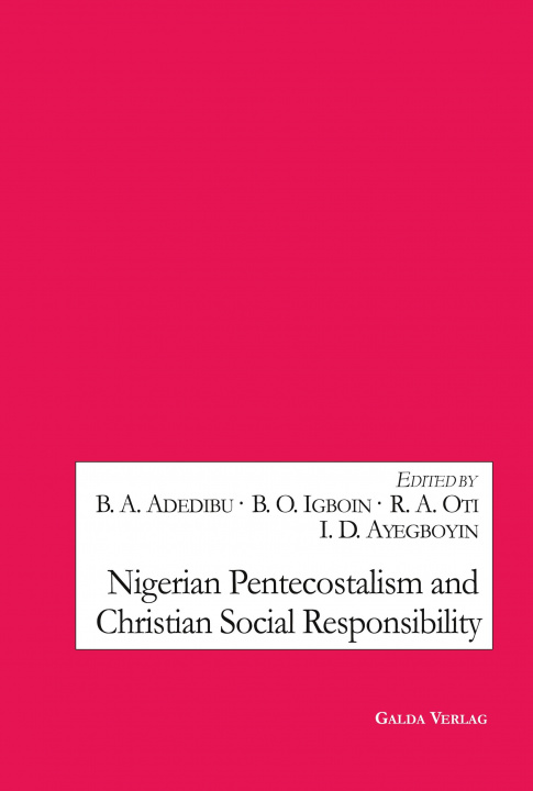 Könyv Nigerian Pentecostalism and Christian Social Responsibility Benson Ohihon Igboin