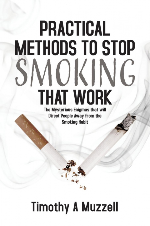 Knjiga Practical Methods to Stop Smoking that Work Timothy A. Muzzell