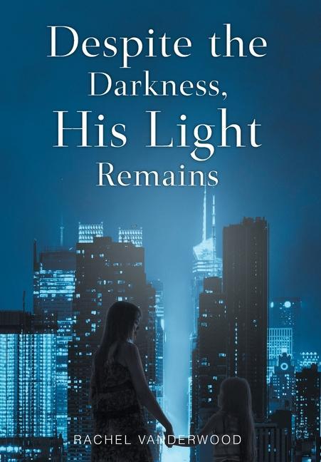 Libro Despite the Darkness, His Light Remains Rachel Vanderwood