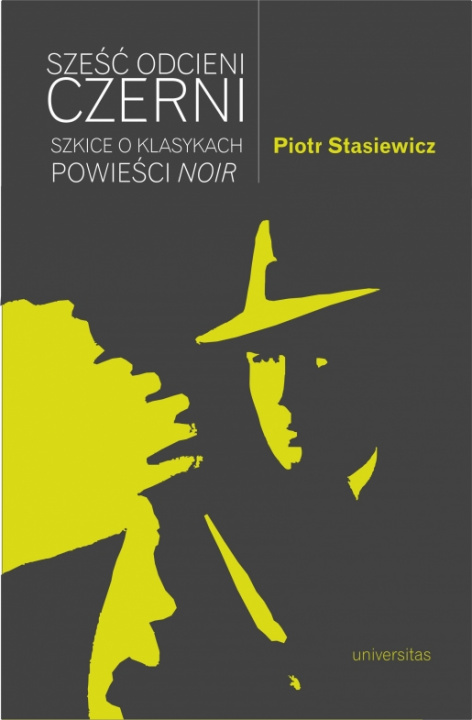 Książka Sześć odcieni czerni. Szkice o klasykach powieści noir Piotr Stasiewicz