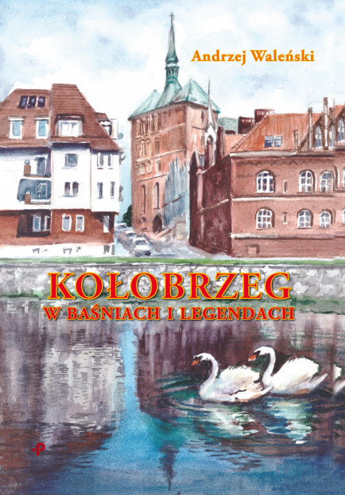 Book Kolobrzeg w baśniach i legendach Andrzej Waleński