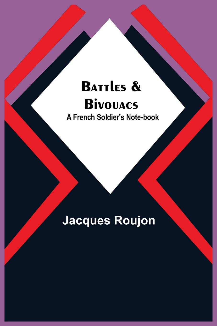 Libro Battles & Bivouacs Jacques Roujon