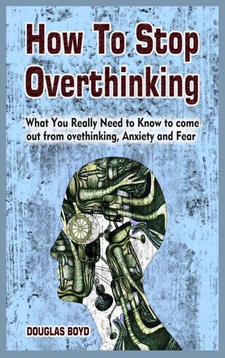 Könyv How To Stop Overthinking 