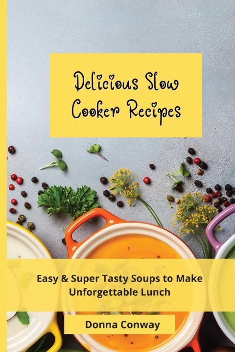 Kniha Delicious Slow Cooker Recipes Donna Conway