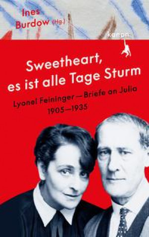 Kniha »Sweetheart, es ist alle Tage Sturm« Lyonel Feininger - Briefe an Julia Ines Burdow