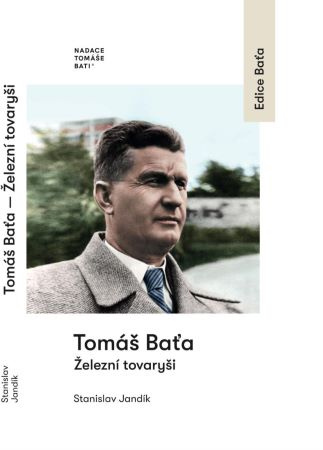 Kniha Tomáš Baťa Železní tovaryši Stanislav Jandík
